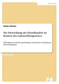 Produktbild: Die Entwicklung des Einzelhandels im Kontext des Ladenschlussgesetzes