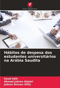 Produktbild: H&aacute;bitos de despesa dos estudantes universit&aacute;rios na Ar&aacute;bia Saudita