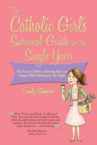 Produktbild: Catholic Girl's Survival Guide for the Single Years