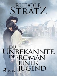 Produktbild: Du Unbekannte. Der Roman einer Jugend