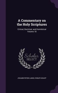 Produktbild: A Commentary on the Holy Scriptures: Critical, Doctrinal, and Homiletical Volume 18