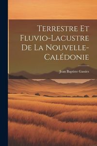 Produktbild: Terrestre et Fluvio-Lacustre de la Nouvelle-Cal&eacute;donie