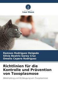 Produktbild: Richtlinien f&uuml;r die Kontrolle und Pr&auml;vention von Toxoplasmose