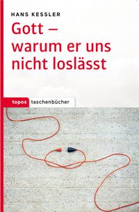 Produktbild: Gott &ndash; warum er uns nicht losl&auml;sst