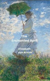Bild vom Artikel The Enchanted April (Annotated) vom Autor Elizabeth von Arnim