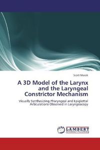 Produktbild: A 3D Model of the Larynx and the Laryngeal Constrictor Mechanism