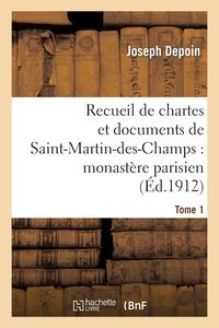 Produktbild: Recueil de Chartes Et Documents de Saint-Martin-Des-Champs: Monast&egrave;re Parisien. T. 1