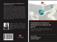 Produktbild: Coexistence &agrave; l'&eacute;cole et &eacute;tiologie de la violence de genre