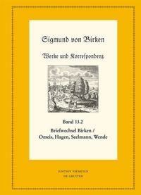 Produktbild: Der Briefwechsel zwischen Sigmund von Birken und Magnus Daniel Omeis, Joachim Heinrich Hagen, Sebastian Seelmann und Georg Wende