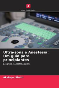 Produktbild: Ultra-sons e Anestesia: Um guia para principiantes