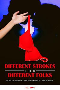 Produktbild: Different Strokes For Different Folks: How a Hidden Passion Rekindled Their Love Life