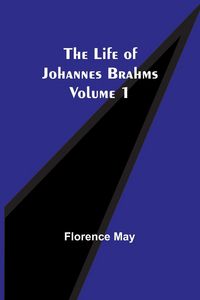 Produktbild: The Life of Johannes Brahms Volume 1