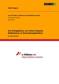 Produktbild: Die Erfolgsbilanz von Infant Industry Ma&szlig;nahmen in Entwicklungsl&auml;ndern