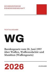 Produktbild: WG &ndash; Bundesgesetz vom 20. Juni 1997 &uuml;ber Waffen, Waffenzubeh&ouml;r und Munition (Waffengesetz)