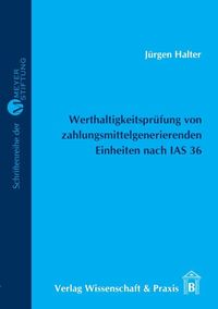 Werthaltigkeitsprüfung von zahlungsmittelgenerierenden Einheiten nach IAS 36.