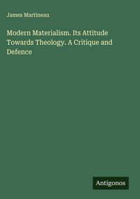 Produktbild: Modern Materialism. Its Attitude Towards Theology. A Critique and Defence