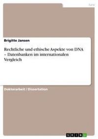 Produktbild: Rechtliche und ethische Aspekte von DNA - Datenbanken im internationalen Vergleich