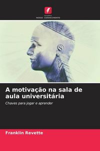 Produktbild: A motiva&ccedil;&atilde;o na sala de aula universit&aacute;ria