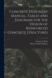 Produktbild: Concrete Designers' Manual, Tables and Diagrams for the Design of Reinforced Concrete Structures