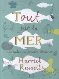Produktbild: Tout sur la mer : apprendre, comprendre, dessiner