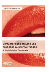 Produktbild: Verf&uuml;hrerische Tr&auml;ume und erotische Ausschweifungen. Arthur Schnitzlers Traumnovelle