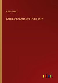 Produktbild: S&auml;chsische Schl&ouml;sser und Burgen