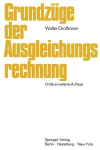Produktbild: Grundz&uuml;ge der Ausgleichungsrechnung nach der Methode der kleinsten Quadrate nebst Anwendung in der Geod&auml;sie