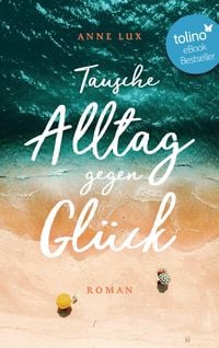 Produktbild: Tausche Alltag gegen Gl&uuml;ck