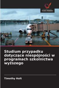 Produktbild: Studium przypadku dotycz&iquest;ce niesp&oacute;jno&iquest;ci w programach szkolnictwa wy&iquest;szego