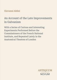 Produktbild: An Account of the Late Improvements in Galvanism