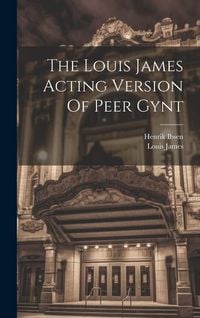Produktbild: The Louis James Acting Version Of Peer Gynt