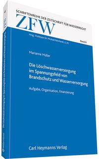 Produktbild: Die L&ouml;schwasserversorgung im Spannungsfeld von Brandschutz und Wasserversorgung