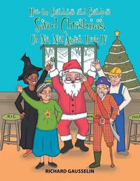 Produktbild: How the Grandmas and Grandpas Saved Christmas, Oh No, Not Again.