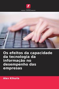 Produktbild: Os efeitos da capacidade da tecnologia da informa&ccedil;&atilde;o no desempenho das empresas