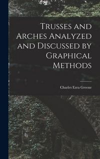 Produktbild: Trusses and Arches Analyzed and Discussed by Graphical Methods