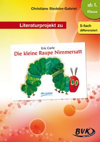 Bild vom Artikel Literaturprojekt zu "Die kleine Raupe Nimmersatt" vom Autor Christiane Stedeler-Gabriel