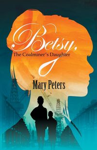 Produktbild: Betsy, The Coalminer's Daughter