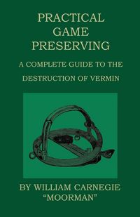 Produktbild: Practical Game Preserving - A Complete Guide To The Destruction Of Vermin