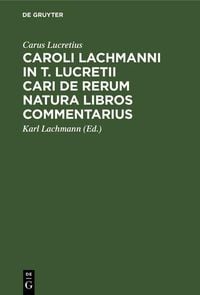 Produktbild: Caroli Lachmanni in T. Lucretii Cari De rerum natura libros commentarius