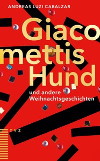 Produktbild: Giacomettis Hund und andere Weihnachtsgeschichten