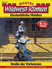 Produktbild: Wildwest-Roman - Unsterbliche Helden 67