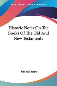 Produktbild: Historic Notes On The Books Of The Old And New Testaments