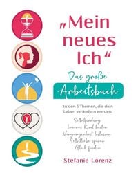 Produktbild: "Mein neues Ich" - Das gro&szlig;e Arbeitsbuch zu den 5 Themen, die dein Leben ver&auml;ndern werden