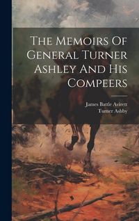 Produktbild: The Memoirs Of General Turner Ashley And His Compeers