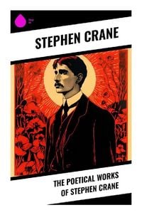 Bild vom Artikel The Poetical Works of Stephen Crane vom Autor Stephen Crane