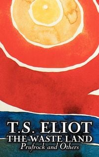 Bild vom Artikel The Waste Land, Prufrock, and Others by T. S. Eliot, Poetry, Drama vom Autor T. S. Eliot