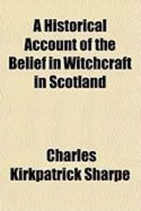 Produktbild: A Historical Account of the Belief in Witchcraft in Scotland