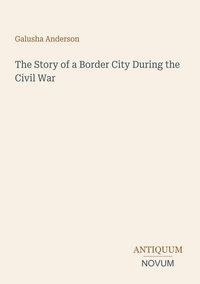 Produktbild: The Story of a Border City During the Civil War