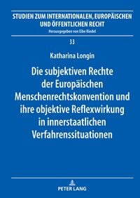 Produktbild: Die subjektiven Rechte der Europaeischen Menschenrechtskonvention und ihre objektive Reflexwirkung in innerstaatlichen Verfahrenssituationen