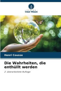 Produktbild: Die Wahrheiten, die enth&uuml;llt werden